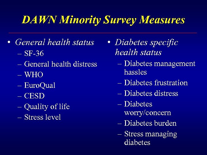 DAWN Minority Survey Measures • General health status – SF-36 – General health distress