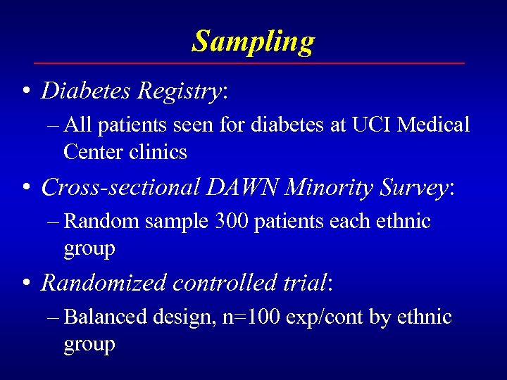 Sampling • Diabetes Registry: – All patients seen for diabetes at UCI Medical Center