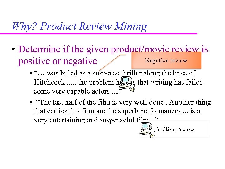 Why? Product Review Mining • Determine if the given product/movie review is Negative review