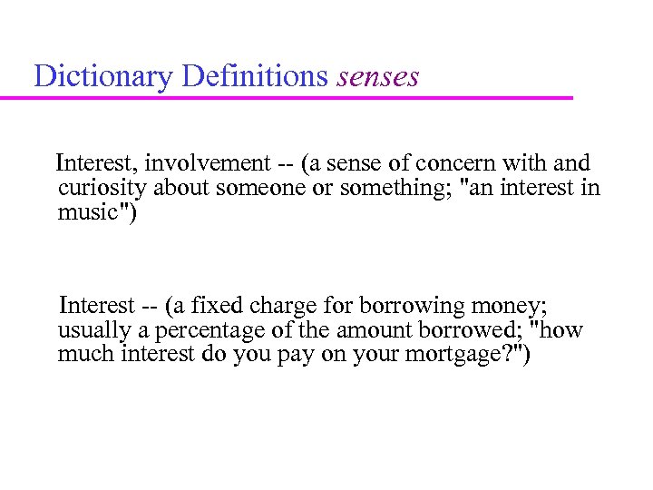 Dictionary Definitions senses Interest, involvement -- (a sense of concern with and curiosity about