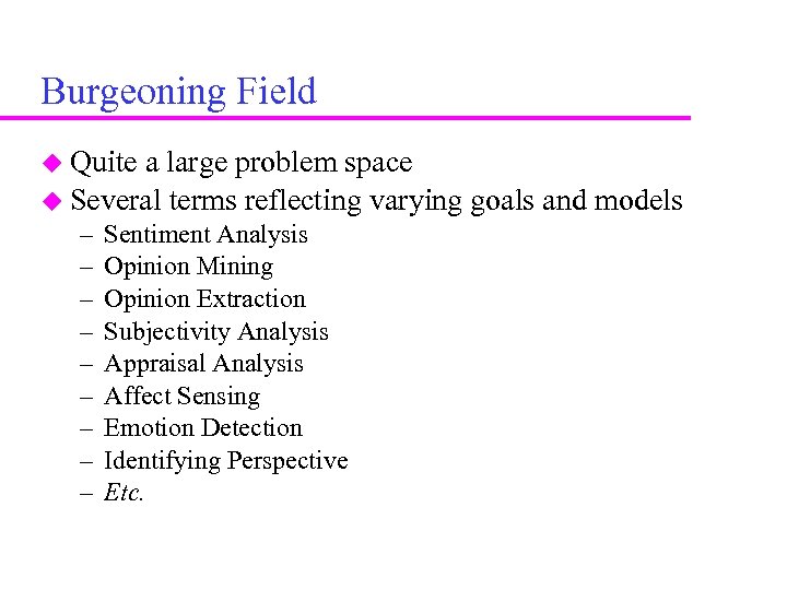 Burgeoning Field Quite a large problem space Several terms reflecting varying goals and models