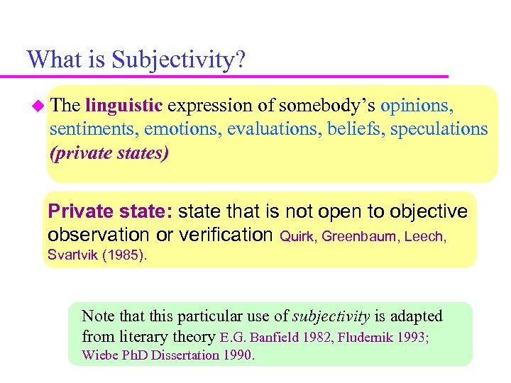 What is Subjectivity? The linguistic expression of somebody’s opinions, sentiments, emotions, evaluations, beliefs, speculations