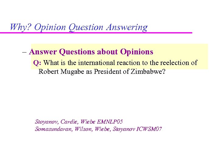 Why? Opinion Question Answering – Answer Questions about Opinions Q: What is the international