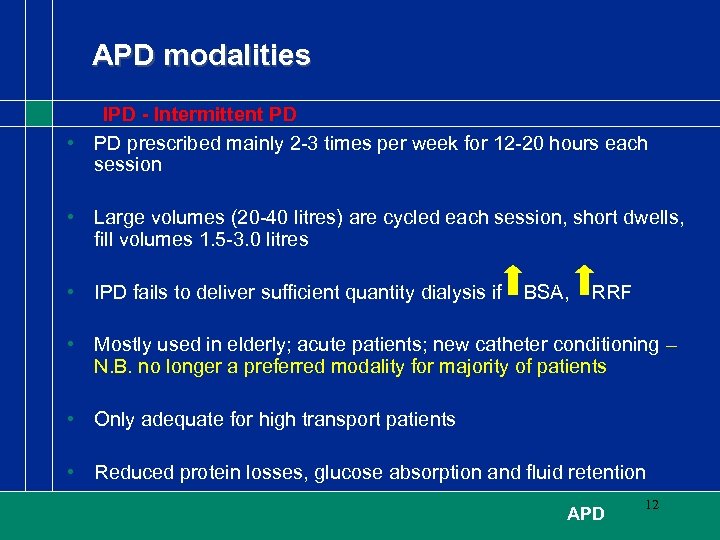 APD modalities IPD - Intermittent PD • PD prescribed mainly 2 -3 times per