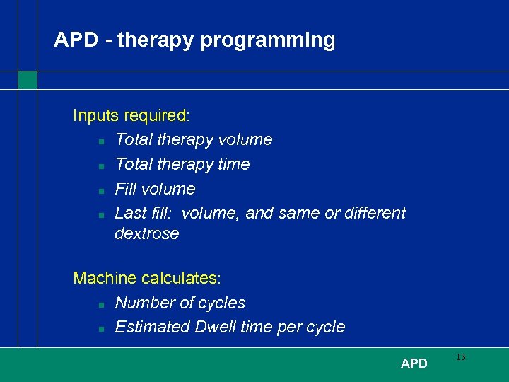 APD - therapy programming Inputs required: n Total therapy volume n Total therapy time