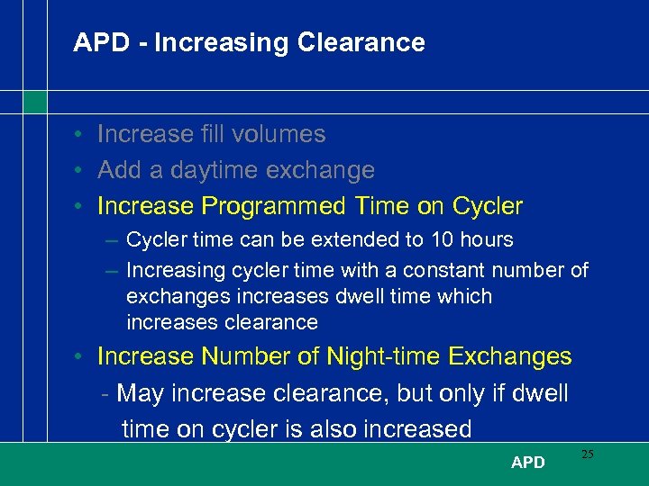 APD - Increasing Clearance • Increase fill volumes • Add a daytime exchange •