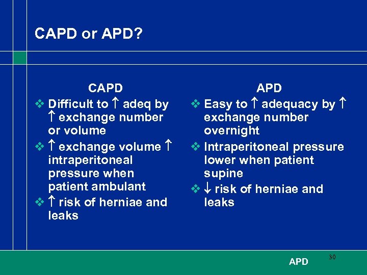 CAPD or APD? CAPD v Difficult to adeq by exchange number or volume v