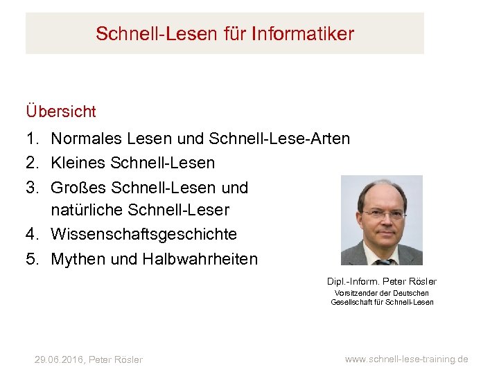 Schnell-Lesen für Informatiker Übersicht 1. Normales Lesen und Schnell-Lese-Arten 2. Kleines Schnell-Lesen 3. Großes