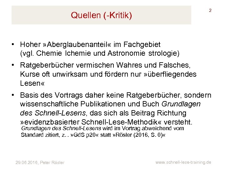 2 Quellen (-Kritik) • Hoher » Aberglaubenanteil « im Fachgebiet (vgl. Chemie  lchemie und Astronomie  strologie)