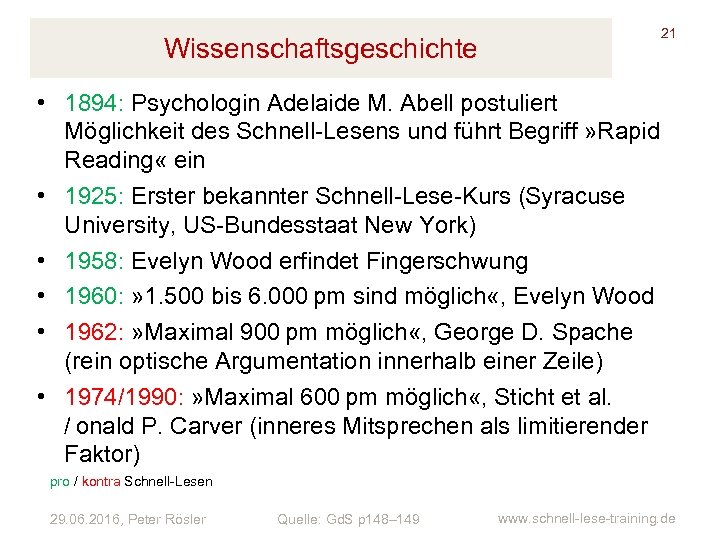 21 Wissenschaftsgeschichte • 1894: Psychologin Adelaide M. Abell postuliert Möglichkeit des Schnell-Lesens und führt