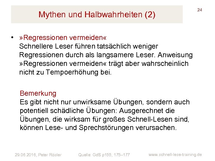 Mythen und Halbwahrheiten (2) 24 • » Regressionen vermeiden « Schnellere Leser führen tatsächlich