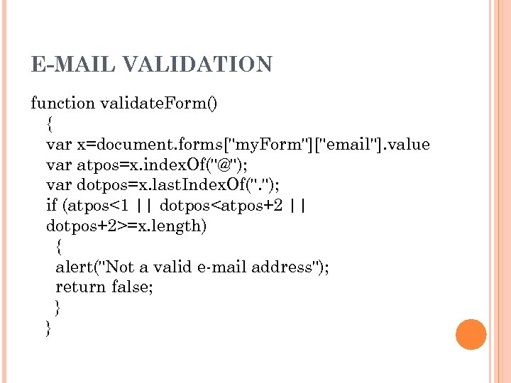 E-MAIL VALIDATION function validate. Form() { var x=document. forms[