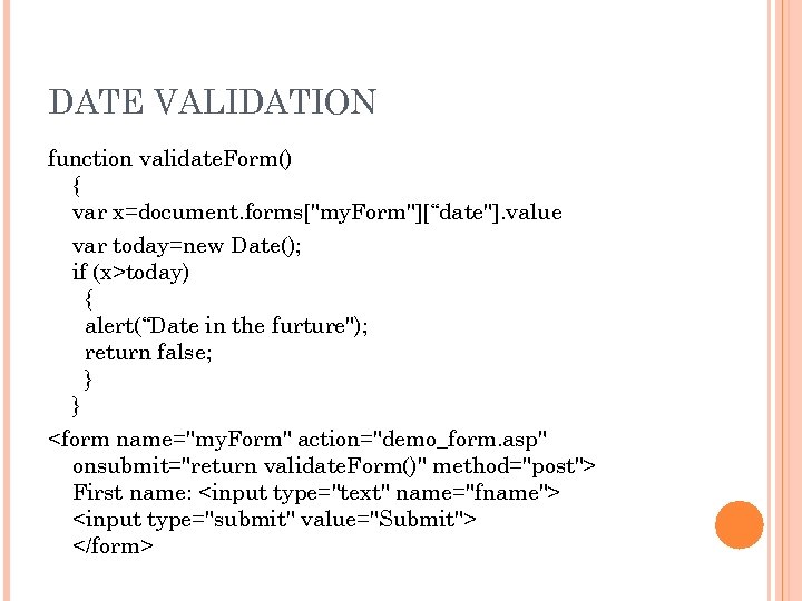 DATE VALIDATION function validate. Form() { var x=document. forms[