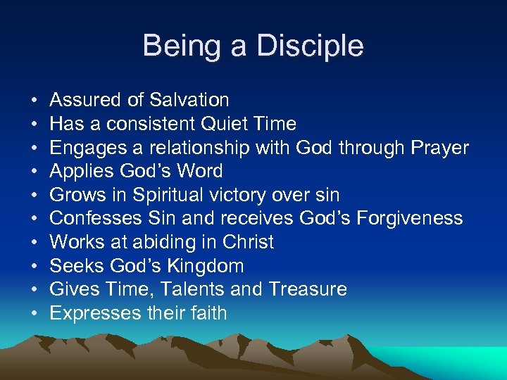 Being a Disciple • • • Assured of Salvation Has a consistent Quiet Time