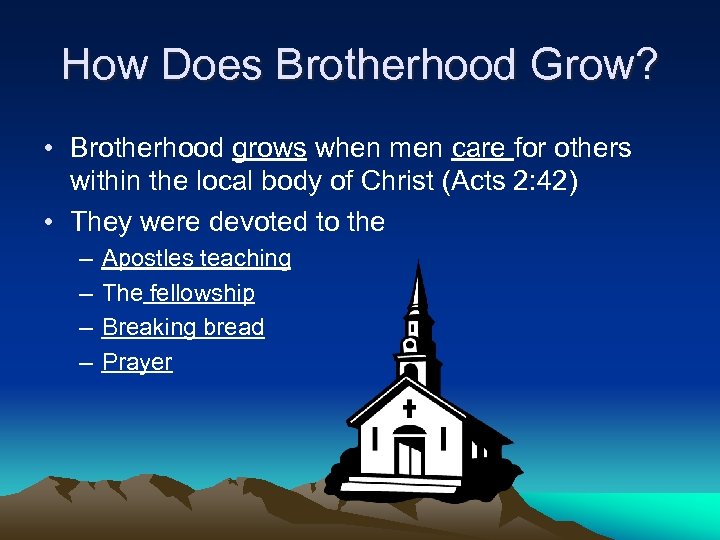 How Does Brotherhood Grow? • Brotherhood grows when men care for others within the