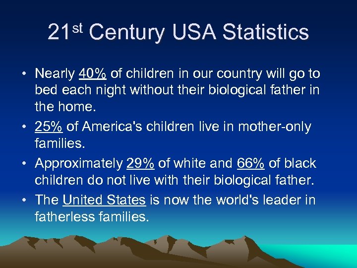 21 st Century USA Statistics • Nearly 40% of children in our country will