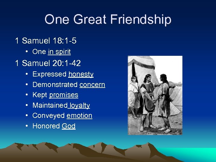 One Great Friendship 1 Samuel 18: 1 -5 • One in spirit 1 Samuel