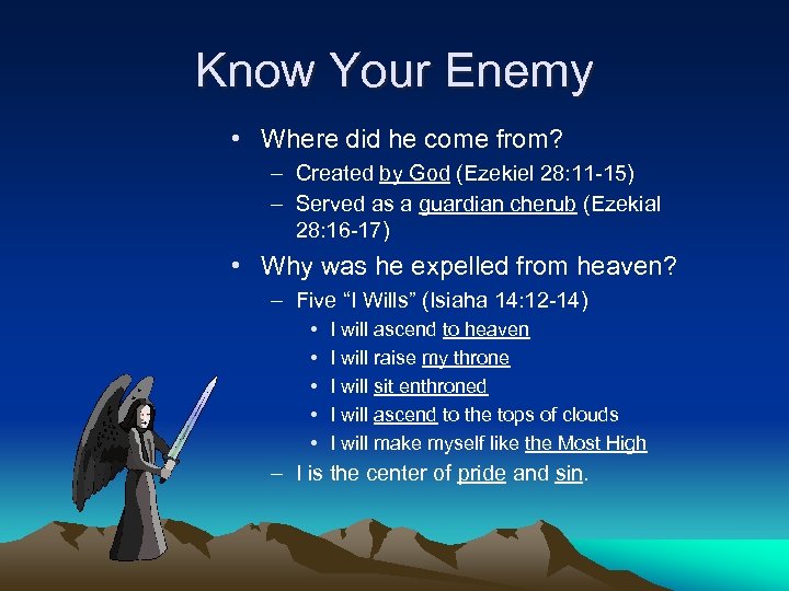 Know Your Enemy • Where did he come from? – Created by God (Ezekiel