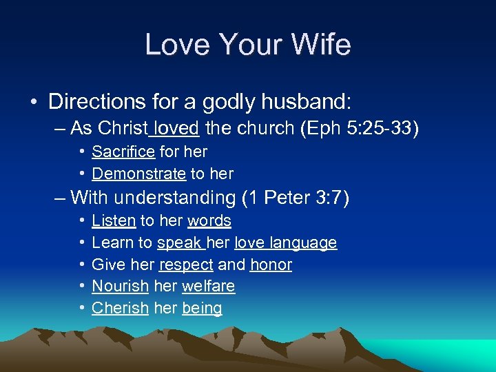 Love Your Wife • Directions for a godly husband: – As Christ loved the