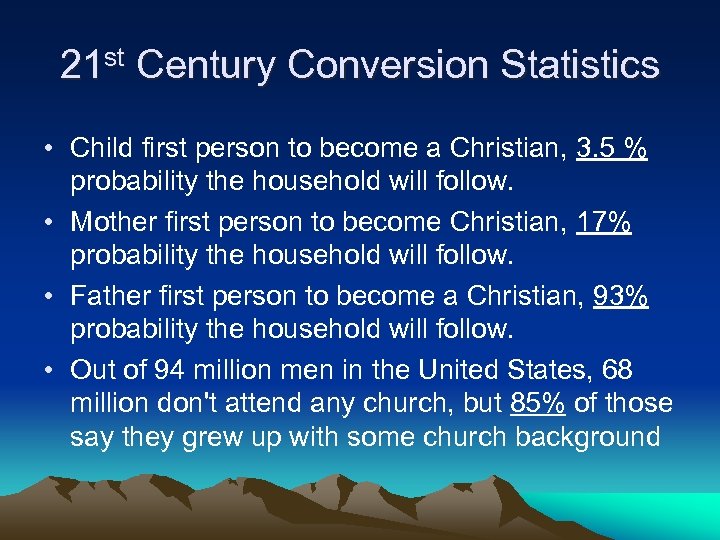 21 st Century Conversion Statistics • Child first person to become a Christian, 3.