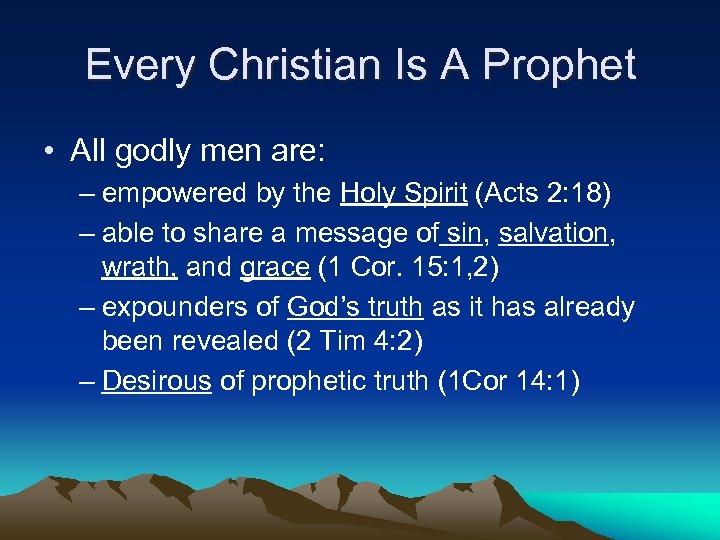 Every Christian Is A Prophet • All godly men are: – empowered by the