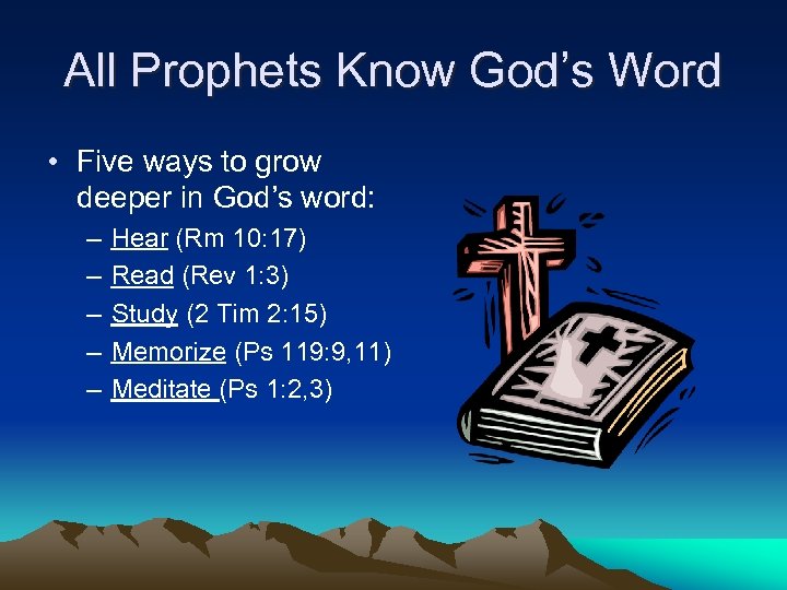 All Prophets Know God’s Word • Five ways to grow deeper in God’s word: