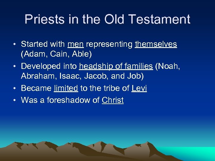 Priests in the Old Testament • Started with men representing themselves (Adam, Cain, Able)