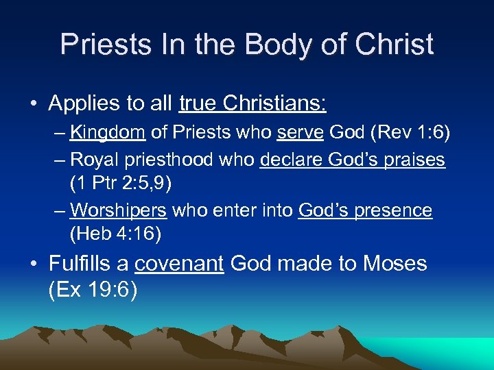 Priests In the Body of Christ • Applies to all true Christians: – Kingdom