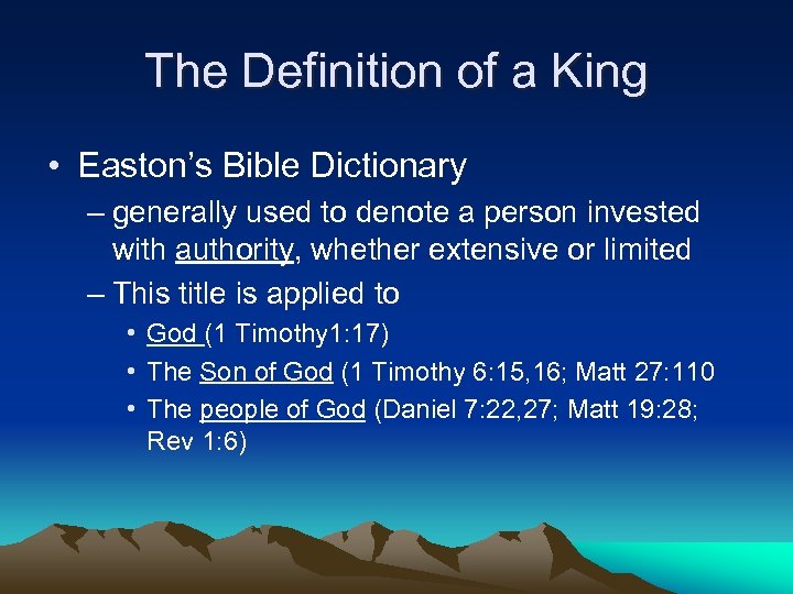 The Definition of a King • Easton’s Bible Dictionary – generally used to denote