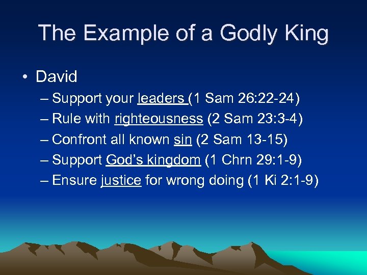 The Example of a Godly King • David – Support your leaders (1 Sam