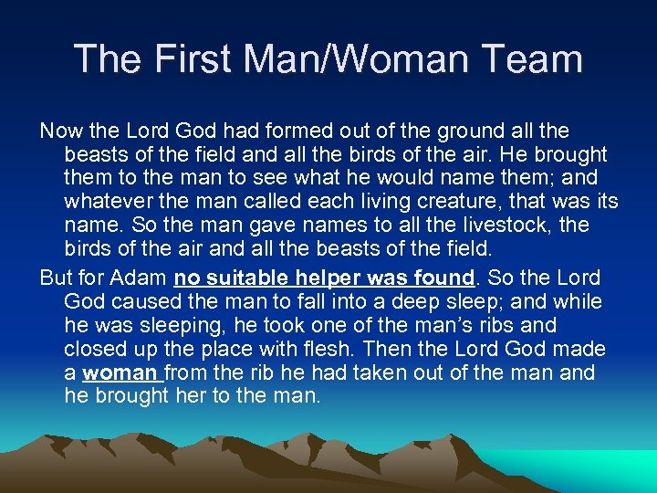 The First Man/Woman Team Now the Lord God had formed out of the ground