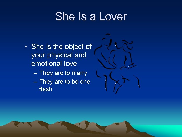 She Is a Lover • She is the object of your physical and emotional