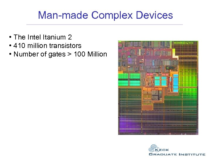 Man-made Complex Devices • The Intel Itanium 2 • 410 million transistors • Number