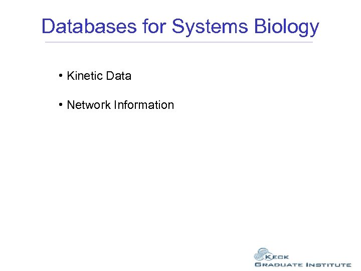 Databases for Systems Biology • Kinetic Data • Network Information 