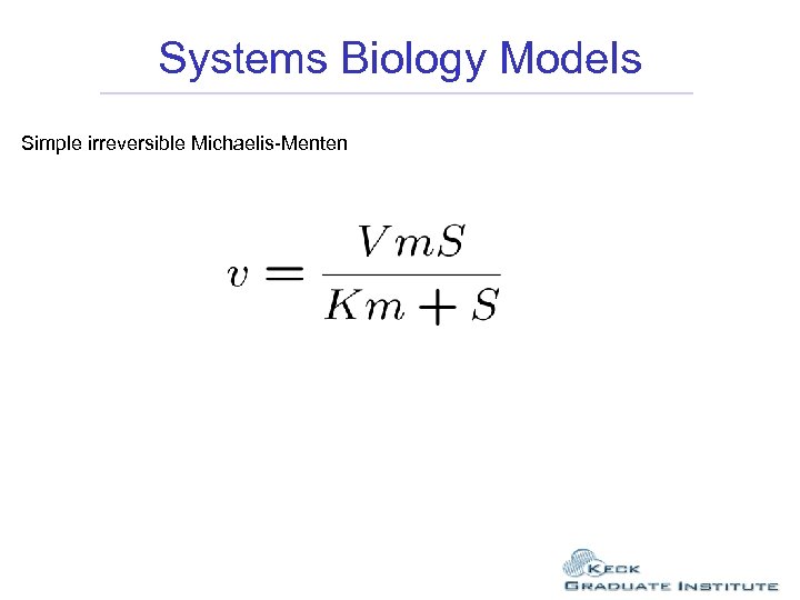 Systems Biology Models Simple irreversible Michaelis-Menten 