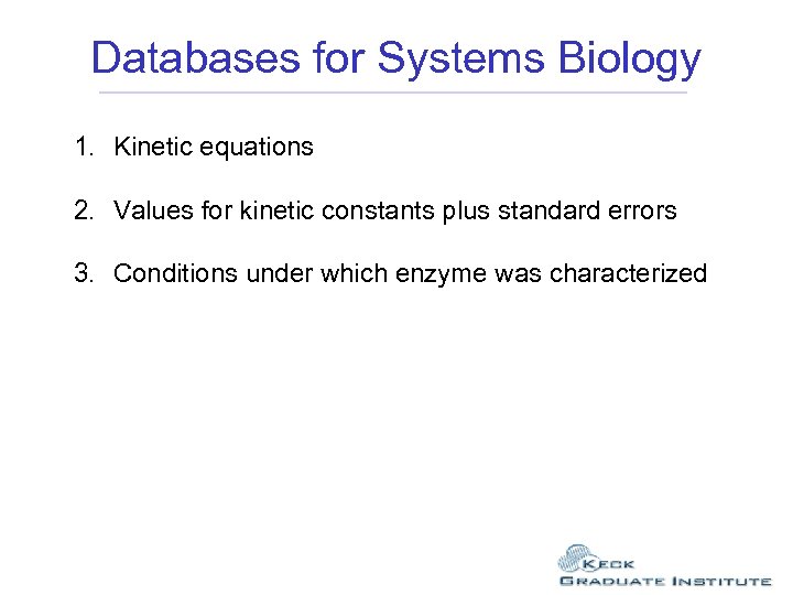 Databases for Systems Biology 1. Kinetic equations 2. Values for kinetic constants plus standard