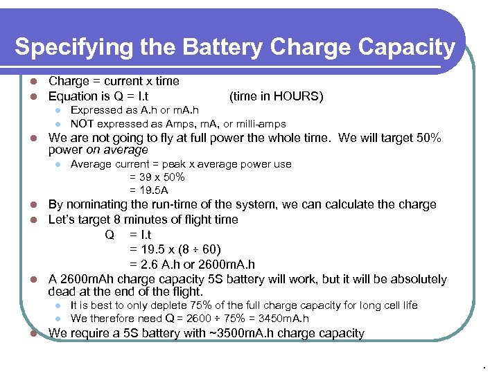 Specifying the Battery Charge Capacity l l Charge = current x time Equation is