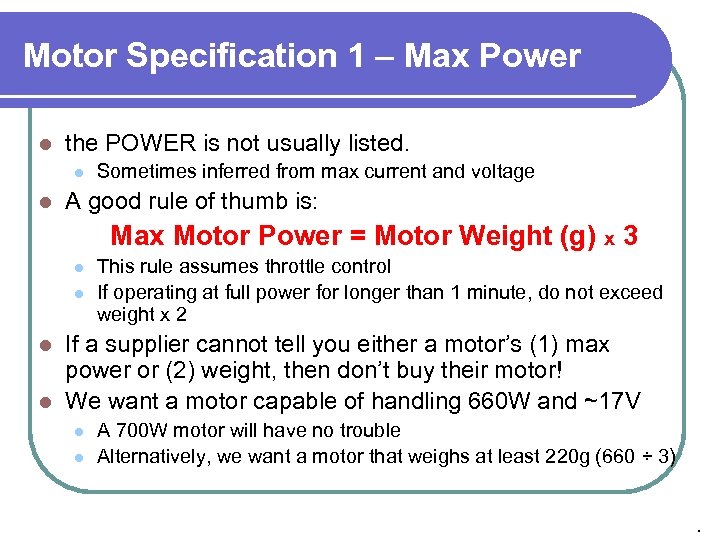 Motor Specification 1 – Max Power l the POWER is not usually listed. l