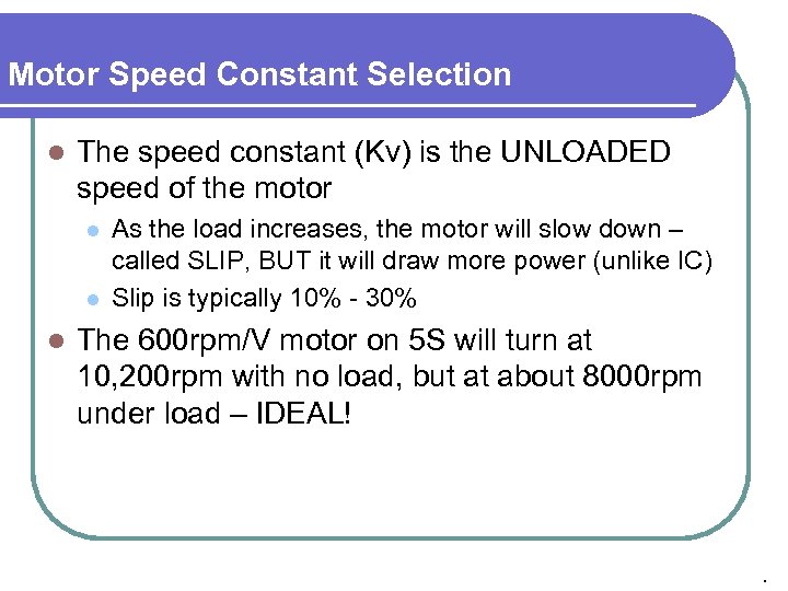 Motor Speed Constant Selection l The speed constant (Kv) is the UNLOADED speed of