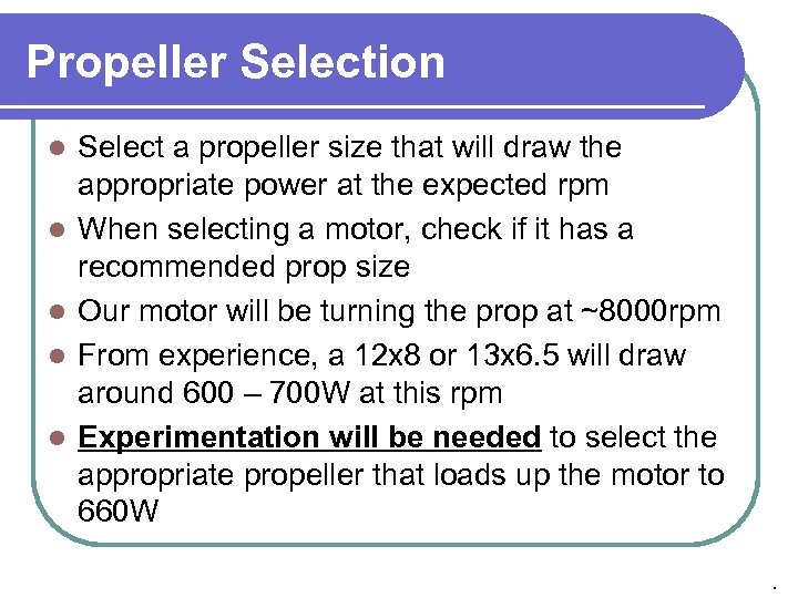 Propeller Selection l l l Select a propeller size that will draw the appropriate
