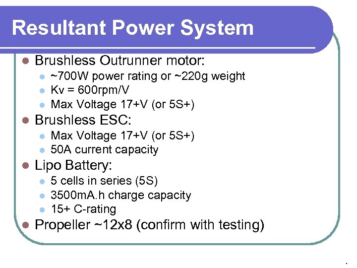 Resultant Power System l Brushless Outrunner motor: l l Brushless ESC: l l l