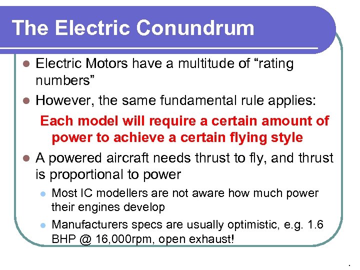 The Electric Conundrum Electric Motors have a multitude of “rating numbers” l However, the