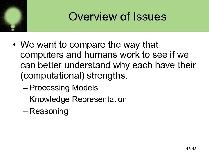 Overview of Issues • We want to compare the way that computers and humans