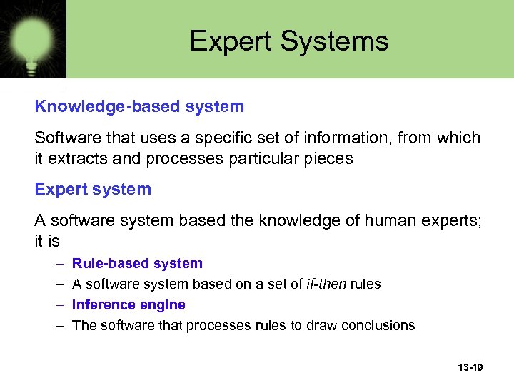 Expert Systems Knowledge-based system Software that uses a specific set of information, from which