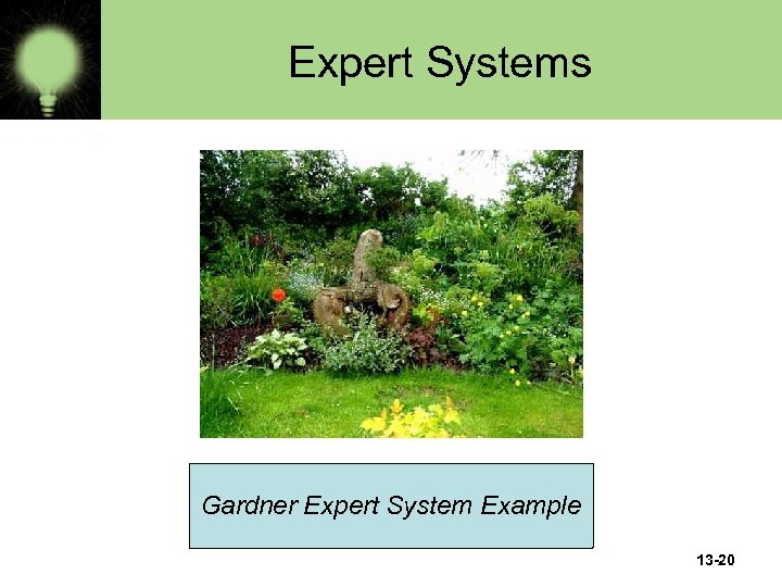 Expert Systems Gardner Expert System Example 13 -20 