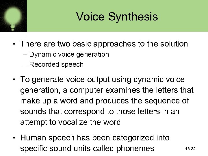 Voice Synthesis • There are two basic approaches to the solution – Dynamic voice