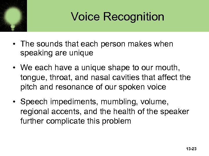 Voice Recognition • The sounds that each person makes when speaking are unique •