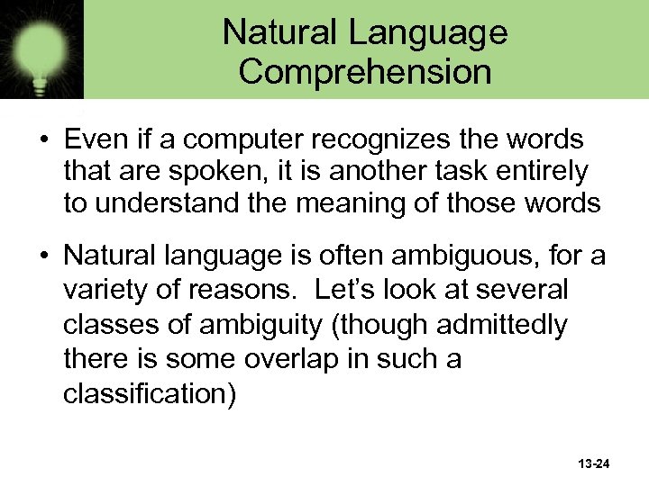 Natural Language Comprehension • Even if a computer recognizes the words that are spoken,