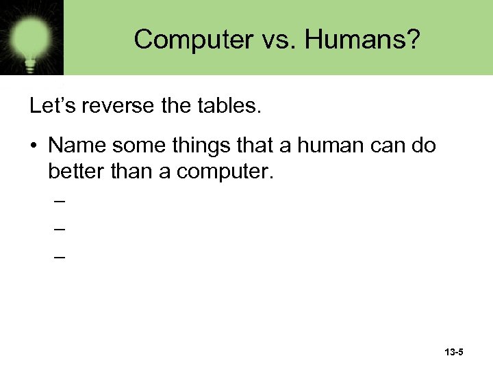 Computer vs. Humans? Let’s reverse the tables. • Name some things that a human