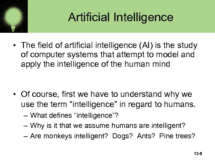 Artificial Intelligence • The field of artificial intelligence (AI) is the study of computer